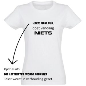 Dames Shirt met opdruk ".........doet vandaag NIETS"
