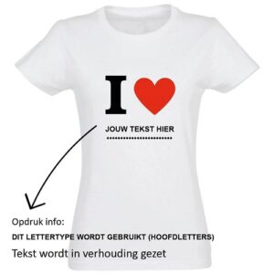 Dames Shirt met opdruk "I love ........."