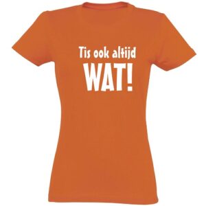 Damesshirt met opdruk "Tis ook altijd wat"