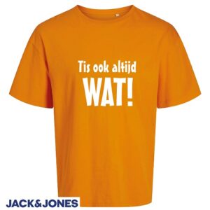 Oranje Jack&Jones Dames/Heren OVERSIZED Shirt met opdruk "Tis ook altijd wat"